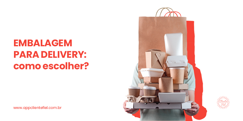 Embalagem para delivery: como escolher?